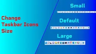 How to change taskbar icons size for Windows 10 and Windows 11