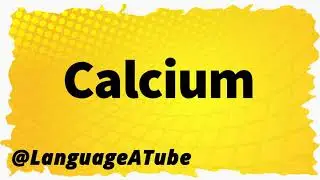 Calcium Pronunciation ⚡️ How To Pronounce Calcium!