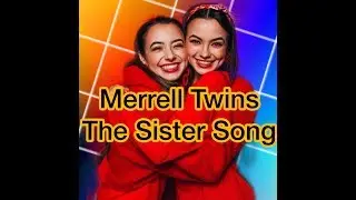 Merrell Twins- The Sister Song