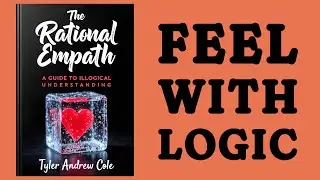 The Rational Empath: A Guide To Illogical Understanding (Audiobook)
