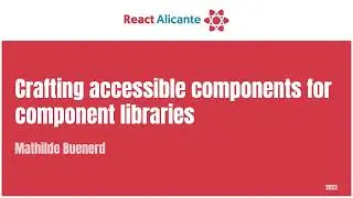 MATHILDE BUENERD - Crafting Accessible Components for Component Libraries