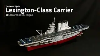 Lexington-Class Aircraft Carrier Cardboard Model Tutorial