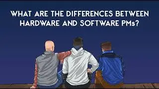 Hardware vs Software Product Management: Same or Different?