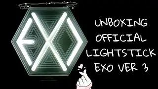 UNBOXING OFFICIAL LIGHTSTICK EXO VER. 3