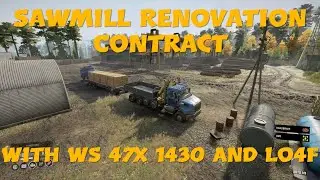 SnowRunner Sawmill Renovation Contract With WS 47X 1430 And Lo4f