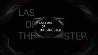 LAST DAY OF THE SAMESTER EXAM BEGINS
