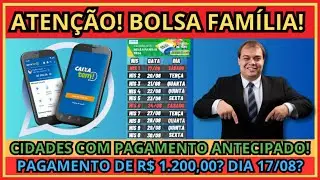 BOLSA FAMÍLIA: CIDADES ANTECIPADAS! PAGAMENTO DE AGOSTO COMEÇA DIA 17! VALOR DE R$ 1.200,00?