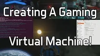 A Guide on Creating a Gaming Virtual Machine!