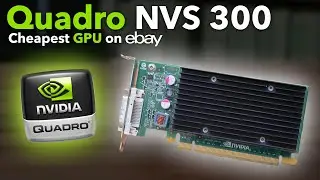 The CHEAPEST Graphics Card on eBay! - NVIDIA Quadro NVS 300