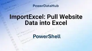 ImportExcel: Pull Website Data into Excel with 