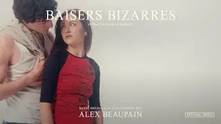 Alex Beaupain - Baisers Bizarres (Official Video)