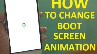 How to change your Android Phone Boot Screen animation | GOOGLE PIXEL