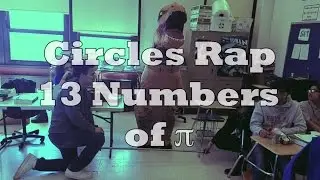 Circles Rap 13 Numbers of Pi