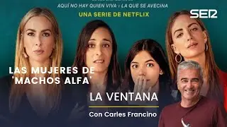 Las mujeres de 'Machos Alfa' visitan La Ventana de la Tele