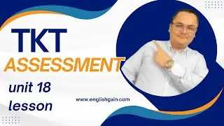 TKT Assessment types and tasks, unit 18