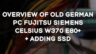 Overview of old German PC Fujitsu Siemens Celsius W370 E80+