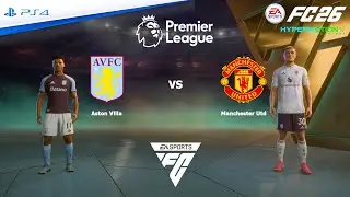 FC 26 PS4 - Aston Villa vs Manchester United | Premier League 25/26