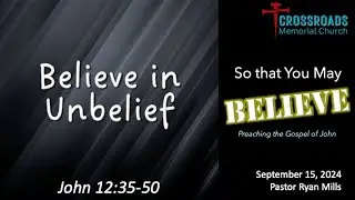 15 Sep 24  |  Believe in Unbelief