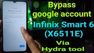 Bypass google account Infinix Smart 6 plus || Frp Bypass Infinix Smart 6 plus (X6511E) Hydra Tool