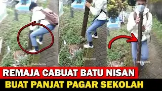 Viral ! Seorang remaja nekat mencabut nisan kuburan, untuk panjat pagar tembok sekolah