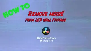 How to remove LED wall moiré in Davinci Resolve (Studio 17)