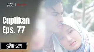 BIDADARI SURGAMU | Cuplikan Eps. 77