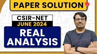 CSIR NET June 2024 | Real Analysis Paper Solution of CSIR June 2023 by GP Sir
