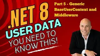 Extending Identity Services Part 5 - .NET 8 User Data with Generic BaseUserContext and Middleware