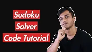 Sudoku Solving Algorithm with Backtracking | A Helpful Line-by-Line Code Tutorial | Part 1