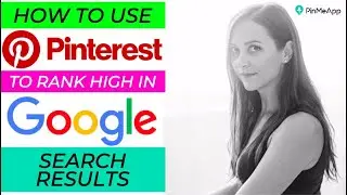 How to use Pinterest to rank high in Google search results | PinMeApp Pinterest Tips