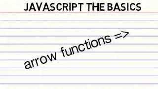 JavaScript the Basics - Arrow Functions
