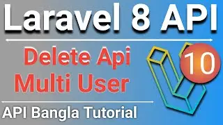 Laravel 8 Rest API Bangla Tutorial | Delete API | Delete Multiple User with Param and Json | P-10