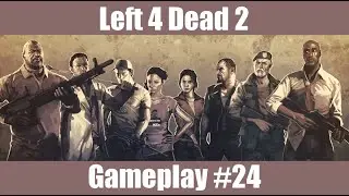 Left 4 Dead 2 - Gameplay #24 