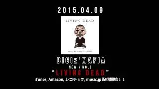 BIGIz'MAFIA / Living Dead (CM)