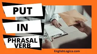 Put In - Phrasal Verb | English Phrasal Verbs | Business English & Spoken English