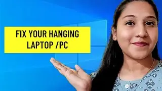 Windows 10 Hanging problem Solution 100% | Simple Methods | Fix hanging Laptop / PC easily