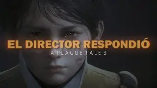 A PLAGUE TALE 3: EL DIRECTOR FINALMENTE RESPONDIÓ.