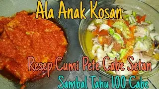 CARA MASAK CUMI PETE CABE SETAN DAN SAMBAL TAHU 100 CABE !