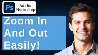 How To Zoom In And Out EASILY! - Adobe Photoshop [2026 Guide]