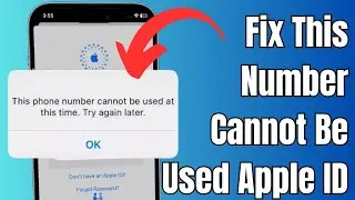 Fix This Phone Number Cannot Be Used At This Time Apple ID - 2024