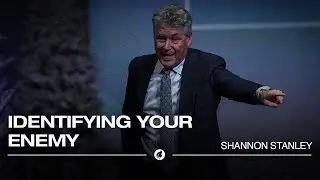 Identifying Your Enemy | Pastor Shannon Stanley