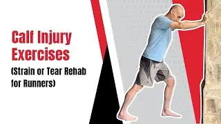 Calf Injury Exercises (Strain or Tear Rehab for Runners)
