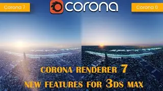 Corona Renderer 7 for 3ds Max New Features