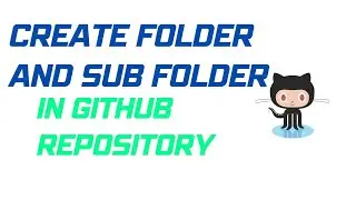 Create folder and sub-folder in GitHub repository and upload you file
