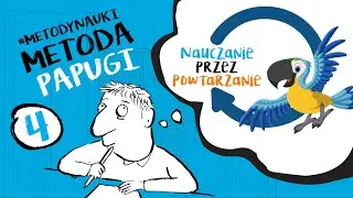 Metody nauki (4): Metoda papugi, czyli jak sensownie powtarzać zadany materiał
