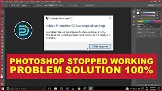 How To Fix Adobe Photoshop Has Stopped Working Windows | Photoshop Not Open Problem