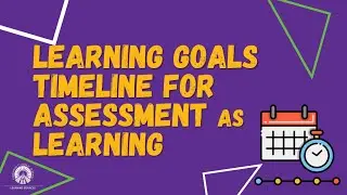 Learning Goals Timeline | Bringing Formative Assessment to Life!