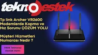 Tp link Archer VR2600 kopma sorunu nasıl çözülür ? Modem Destek Hattı Numarası Nedir ?