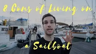 The 8 Cons of Living on a Sailboat | Know The Challenges Before You Move!