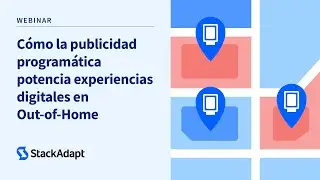 Cómo la publicidad programática potencia experiencias digitales en Out-of-Home  [Webinar]